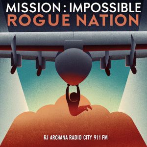 Promotional poster for Mission: Impossible - Rogue Nation. Tom Cruise hangs from an aircraft. Futuristic design, blurred green landscape below. Radio City 91.1 FM RJ Archana quote included. Muted gray and green color scheme.