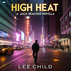 Book cover featuring 'High Heat: A Jack Reacher Novella' by Lee Child. Urban landscape with glowing neon signs at night. Vibrant purple and yellow hues