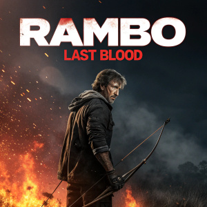Promotional poster for 'Rambo: Last Blood'. A determined Rambo with bow and arrow, standing amidst a fiery explosion. Text 'Rambo: Last Blood' in bold. Dark colors with fiery hues.