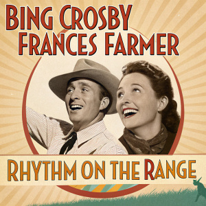 Vintage movie poster for 'Rhythm on the Range'. Warm color palette, central circular frame highlights Bing Crosby and Frances Farmer in an energetic pose. Excited expressions, earthy tones with bright accents. Conveys lively and joyful atmosphere.