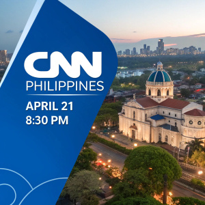 Promotional graphic for CNN Philippines broadcast event. Blue logo and blurred cityscape backdrop. Featuring Manila Cathedral. Scheduled for April 21 at 8:30pm.