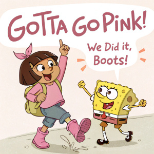 SpongeBob SquarePants: 'Gotta go pink!' Dora the Explorer: 'We did it, Boots!'