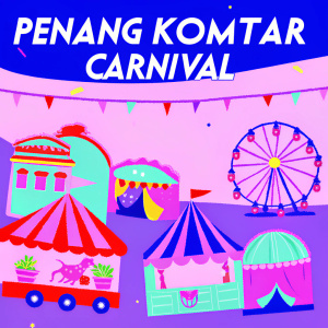Creative poster for Penang Komtar Carnival. Vibrant design featuring fun carnival activities and attractions