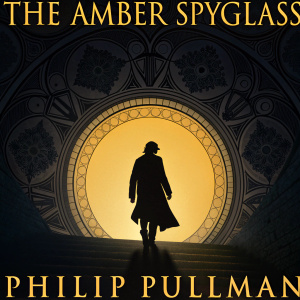 Book cover for 'The Amber Spyglass' by Philip Pullman. Dark silhouette against a glowing aperture, surrounded by intricate details. Text highlighted at the top.