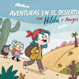 - Illustration for Netflix series 'Hilda'
- Main character and friends in a vibrant, cartoon-like desert setting
- Spanish text included: 'Aventuras en el desierto con Hilda y amigos'
- Promotional page style