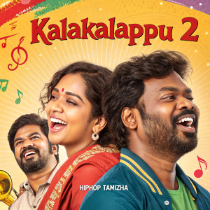 Movie poster for Kalakalappu 2. A diverse cast of characters with joyful expressions. Vibrant colors, music by Hiphop Tamizha. Tamil text
