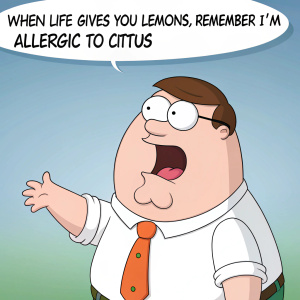 Peter Griffin, from Family Guy, making a hilarious face. A speech bubble above his head reads 'When life gives you lemons, remember I'm allergic to citrus.' Simple, flat, bluish background.