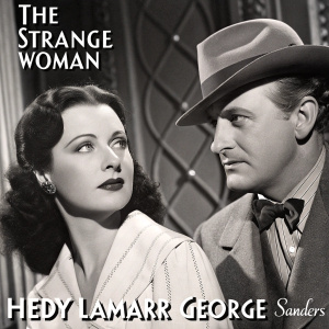Vintage movie poster for 'The Strange Woman'. Hedy Lamarr and George Sanders in black and white. Dapper attire, set against a rich, sepia-toned backdrop.