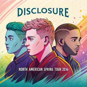 Colorful concert poster for Disclosure's North American Spring Tour 2016, showcasing graphic band member portraits and tour dates.