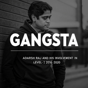 Digital art featuring 'Gangsta' in bold letters. Below is a caption mentioning Adarsh Raj and his involvement in 'Level-II' from 2016-2020. Black background