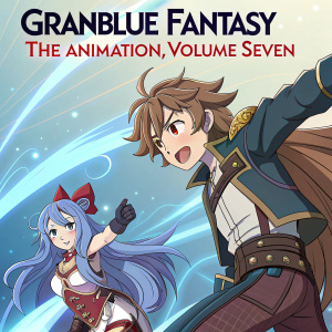 Anime poster for Granblue Fantasy The Animation, Volume Seven. Characters in dynamic poses, set against a vibrant background with bold text.