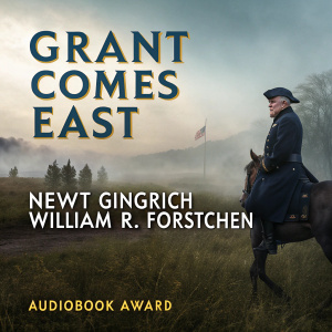 Front cover of 'Grant Comes East', an Audiobook Award winner by Newt Gingrich and William R. Forstchen.