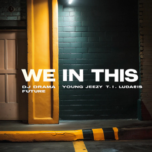 Album cover for 'We In This' by DJ Drama featuring Young Jeezy, T.I., Ludacris, and Future. The design is sleek and modern with neon accents. The text is in bold, modern font with vibrant colors on a minimalist black background.