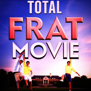 Promotional photo for 'Total Frat Movie'. Vibrant colors, bold text, actors posing