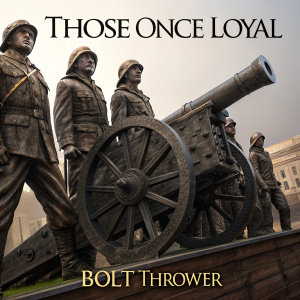 Album cover for 'Those Once Loyal' by Bolt Thrower. Depicts a bronze sculpture of soldiers from a historical battle. Soldiers' uniforms detailed with intricate designs, large ornate cannon in the foreground