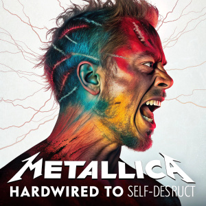 Digital artwork for Metallica's 'Hardwired...To Self-Destruct'. Vibrant and distorted portrait of an aggressive male face. Band name 'Metallica' and album title 'Hardwired...To Self-Destruct' in bold font.