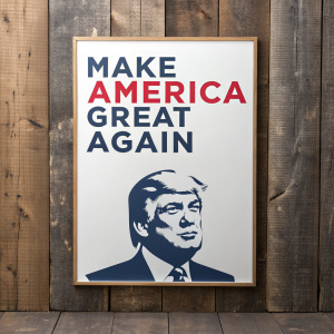 Donald Trump's campaign poster. White background with 'Make America Great Again' slogan. Displayed on a rustic wooden wall.