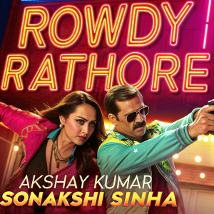 Poster for 'Rowdy Rathore'. Akshay Kumar and Sonakshi Sinha in action poses. Bright neon colors, bold fonts in multiple languages, conveying excitement and intensity.