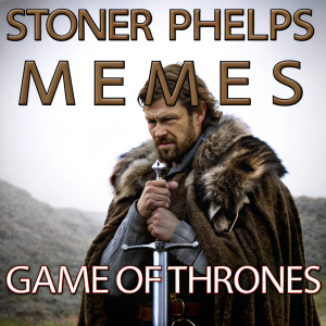 Meme featuring a man in his late 30s, rugged look, full beard, determined face, wearing a fur-lined cloak and sword. Text overlay references 'Stoner Phelps' memes and a Game of Thrones quote. Clean background.