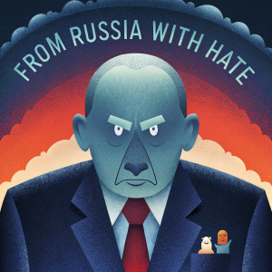 Political cartoon featuring Vladimir Putin. Angry face, fiery background. Tucker Carlson caricatures in Putin's suit pockets. Caption: 'From Russia With Hate'