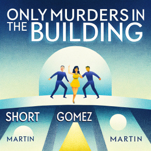 Promotional poster featuring Martin Short, Selena Gomez, and Steve Martin. Vibrant background with 'Only Murders in the Building' title and actors' names at bottom.