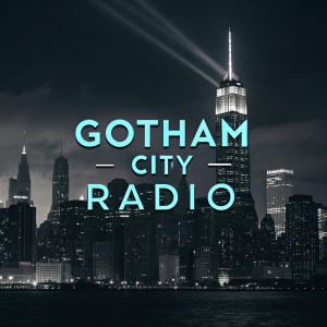 Dark background with Gotham-inspired font and cityscape silhouette. Gotham City Radio logo in blue text
