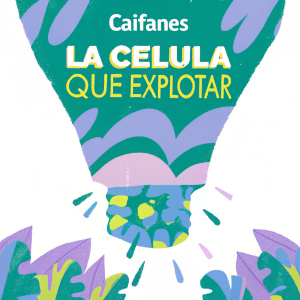 Poster for CaiFanes song. Vibrant colors, intricate designs, Spanish text 'La célula que explota'