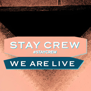 Stay Crew promotional poster. Features event details, #StayCrew hashtag, and WE ARE LIVE text. Distressed texture background.