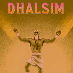 Illustration of Dhalsim, a legendary Street Fighter character, in a powerful pose. His muscular body and traditional attire are highlighted against a bright background. The title 'DHALSIM' in bold letters.
