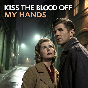 Promotional poster for 'Kiss the Blood Off My Hands'. Joan Fontaine and Burt Lancaster sharing a dramatic, intense moment in a deserted alley.