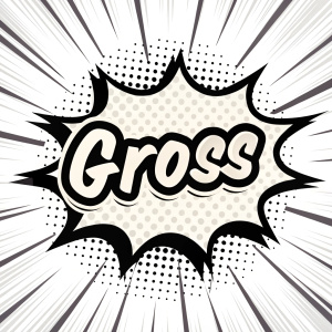 Speech bubble with jagged edges and radiating lines, containing the word 'GROSS' in a casual, graffiti-inspired font. The illustration features bold, thick lines with high contrast between black and white.