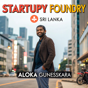 Aloka Gunesekara, the dynamic Program Manager of StartupX Foundry in Sri Lanka, stands confidently against a bustling cityscape. Dressed casually with a beard and warm smile, he is surrounded by large, bold text and logos highlighting his achievements in the startup ecosystem.