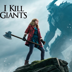 Movie poster for 'I Kill Giants'. Central character, a young blonde girl, stands on a rocky outcrop, holding a large axe. She looks fierce and determined. A gigantic, menacing creature looms in the background, creating a fantasy genre atmosphere with a dramatic action feel.