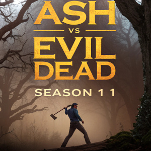 Blu-ray cover design for 'Ash vs. Evil Dead - Season 1'. A haunting scene of a figure brandishing an axe amidst a gnarled forest. The title and network logo are boldly displayed. Color palette: yellow and brown.
