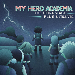 Promotional poster for My Hero Academia: The Ultra Stage Plus Ultra ver. The scene features a group of anime characters from My Hero Academia in dynamic poses with various outfits and hairstyles against a background of dramatic lightning bolts. The text is in Japanese, highlighting the anime's title and promotional details.