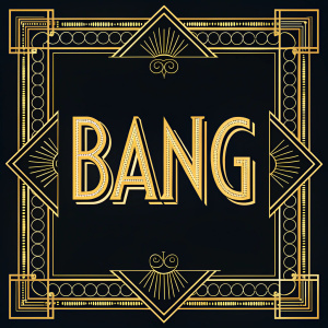 The word 'BANG' in a vintage Art Deco font, enclosed by an ornate golden frame with detailed lines. Deep black background, bold golden text.