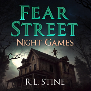 Book cover for 'Fear Street: Night Games' by R.L. Stine. Dark, ominous night scene with an old wooden house and a shadowy figure on the roof. Title in bold green and blue font. Spine with dark, eerie illustrations.
