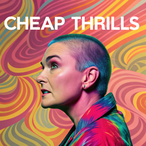 Album cover for Cheap Thrills by Sinead O'Connor. Vibrant colors and abstract art. Background is a swirling array of psychedelic patterns.