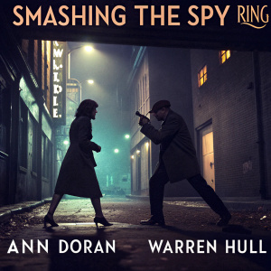 Vintage film poster for 'Smashing The Spy Ring', starring Ann Doran and Warren Hull. Dark alleyway scene with shadows and neon lights.