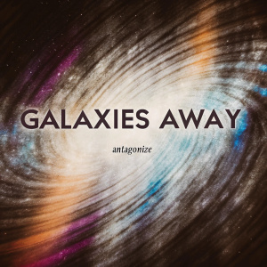 In the midst of a vivid, swirling vortex of pink, purple, blue, and gray, the captivating title 'Galaxies Away' by Antagonize stands out as a mysterious beacon.
