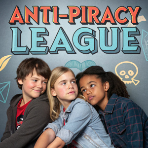 A promotional poster for the animated series 'Anti-Piracy League'. A group of four kids, including a casually styled boy, a blonde girl, a girl with dark hair, and a boy with a darker skin tone, are huddled together. Background features the show's logo and colorful anti-piracy slogans.